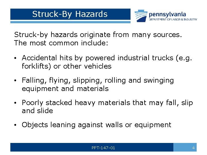 Struck-By Hazards Struck-by hazards originate from many sources. The most common include: • Accidental