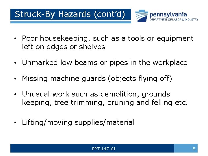 Struck-By Hazards (cont’d) • Poor housekeeping, such as a tools or equipment left on