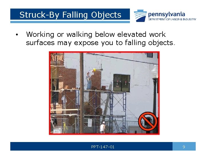 Struck-By Falling Objects • Working or walking below elevated work surfaces may expose you