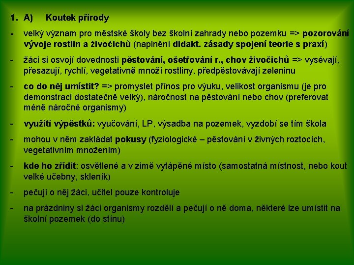 1. A) Koutek přírody - velký význam pro městské školy bez školní zahrady nebo