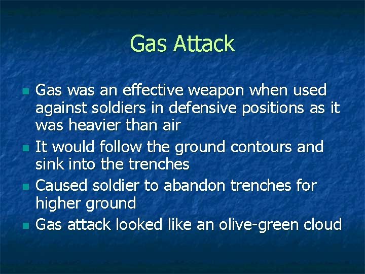 Gas Attack n n Gas was an effective weapon when used against soldiers in