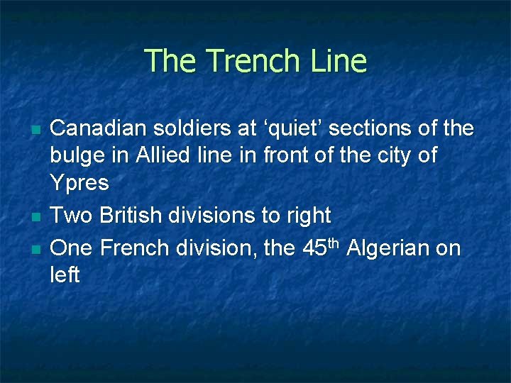 The Trench Line n n n Canadian soldiers at ‘quiet’ sections of the bulge