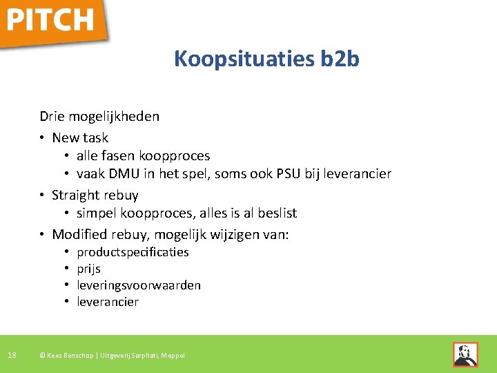 Koopsituaties b 2 b Drie mogelijkheden • New task • alle fasen koopproces •