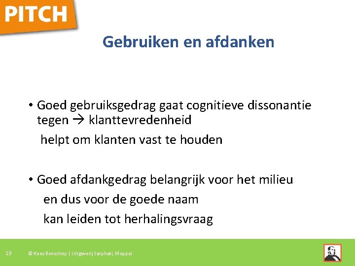 Gebruiken en afdanken • Goed gebruiksgedrag gaat cognitieve dissonantie tegen klanttevredenheid helpt om klanten