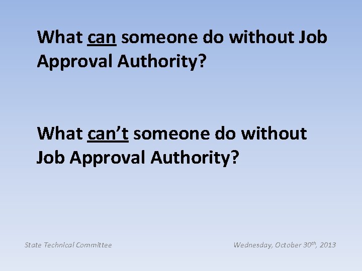 What can someone do without Job Approval Authority? What can’t someone do without Job