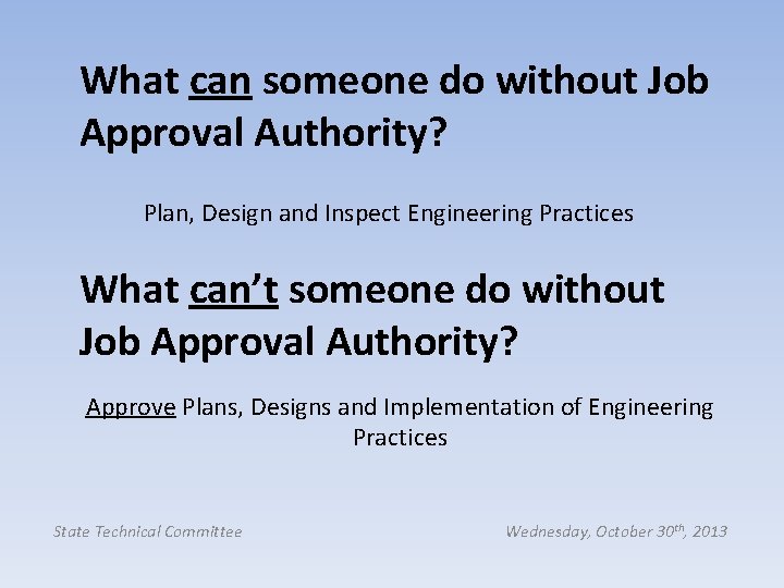 What can someone do without Job Approval Authority? Plan, Design and Inspect Engineering Practices