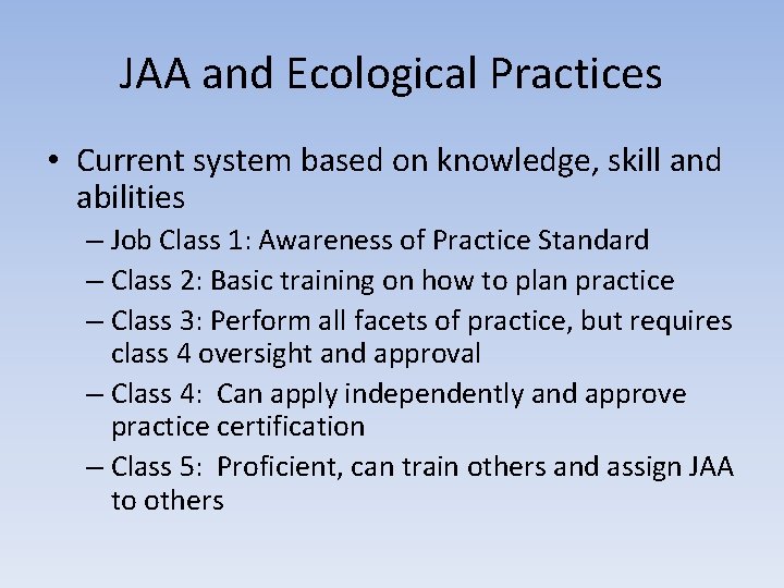 JAA and Ecological Practices • Current system based on knowledge, skill and abilities –