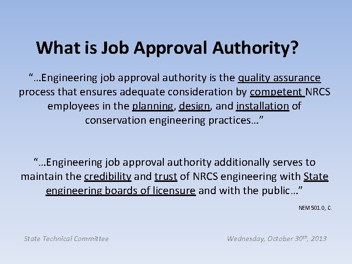 What is Job Approval Authority? “…Engineering job approval authority is the quality assurance process