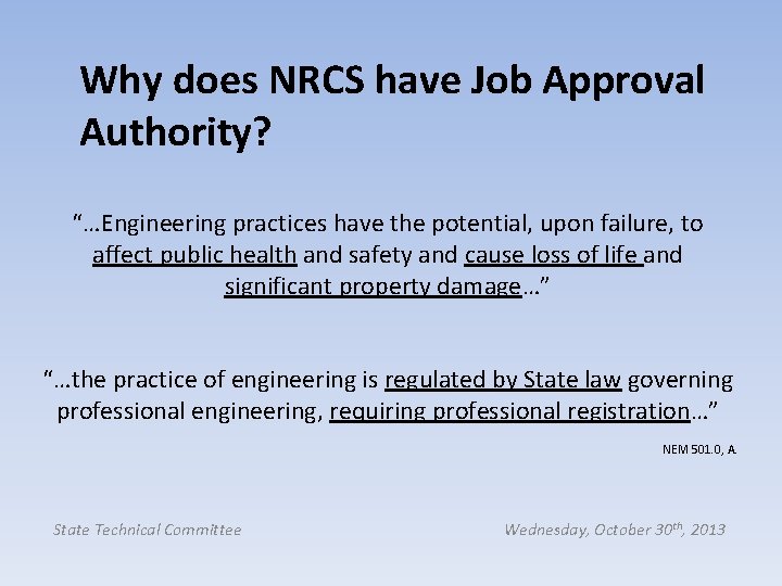 Why does NRCS have Job Approval Authority? “…Engineering practices have the potential, upon failure,