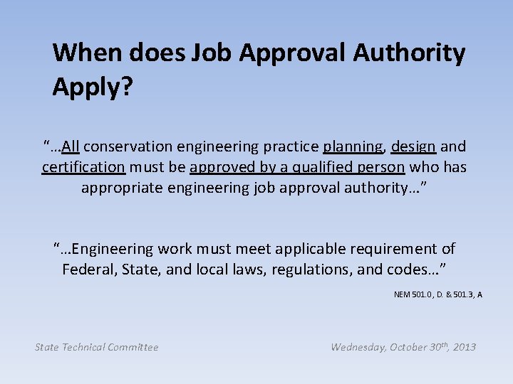 When does Job Approval Authority Apply? “…All conservation engineering practice planning, design and certification