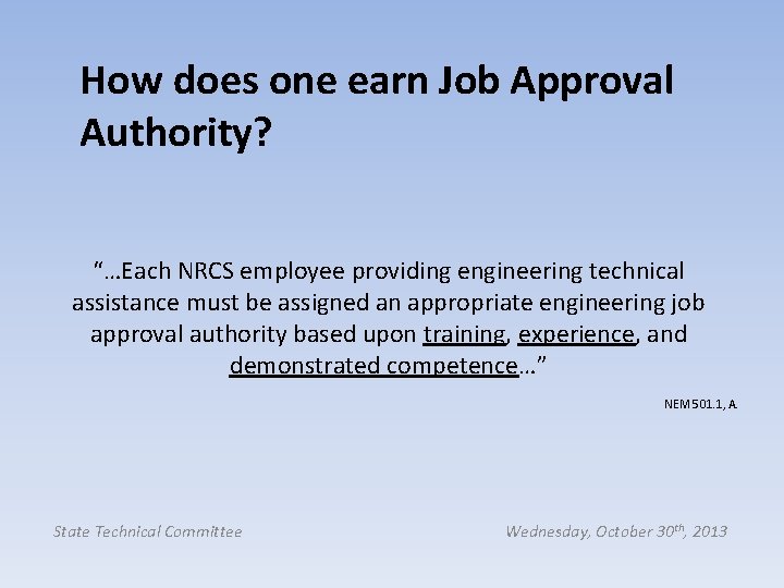 How does one earn Job Approval Authority? “…Each NRCS employee providing engineering technical assistance