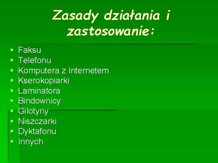 Zasady działania i zastosowanie: § § § § § Faksu Telefonu Komputera z Internetem