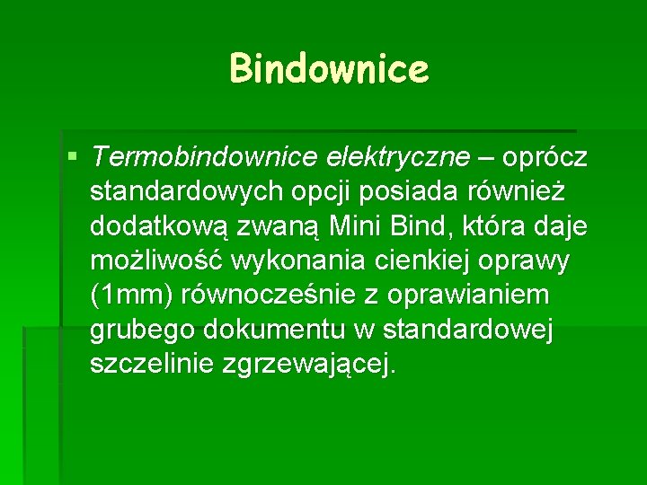 Bindownice § Termobindownice elektryczne – oprócz standardowych opcji posiada również dodatkową zwaną Mini Bind,