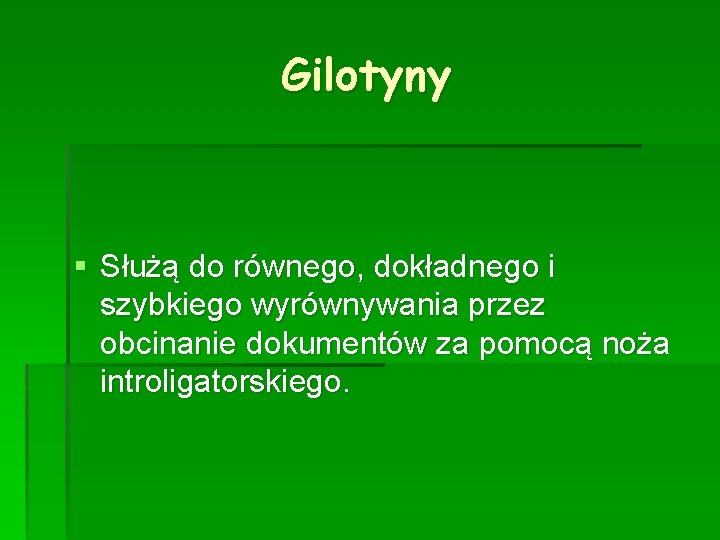 Gilotyny § Służą do równego, dokładnego i szybkiego wyrównywania przez obcinanie dokumentów za pomocą