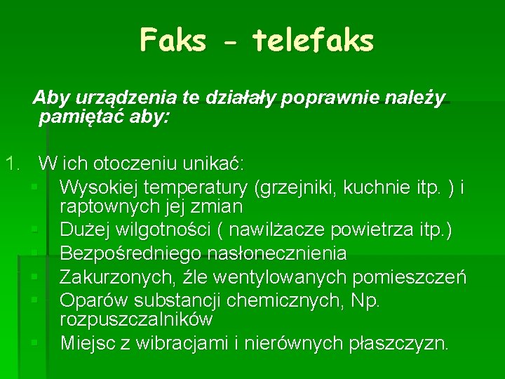 Faks - telefaks Aby urządzenia te działały poprawnie należy pamiętać aby: 1. W ich