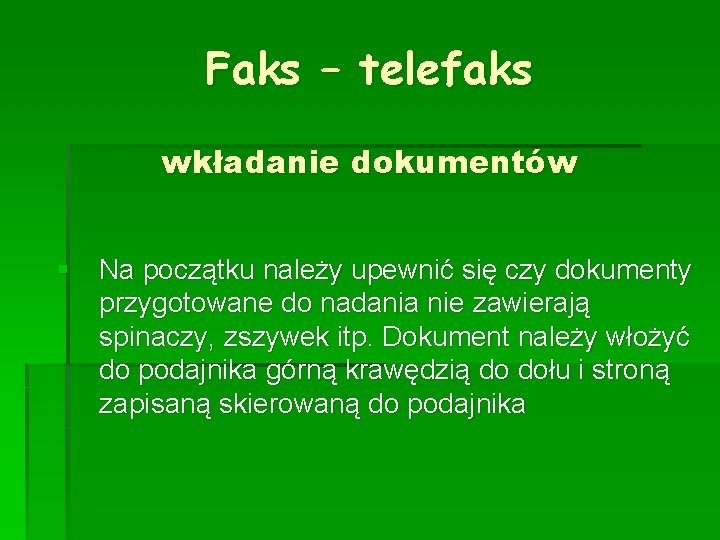 Faks – telefaks wkładanie dokumentów § Na początku należy upewnić się czy dokumenty przygotowane