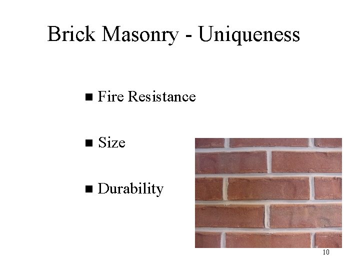 Brick Masonry - Uniqueness n Fire Resistance n Size n Durability 10 