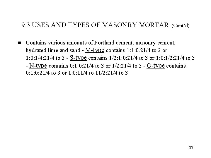 9. 3 USES AND TYPES OF MASONRY MORTAR n (Cont’d) Contains various amounts of