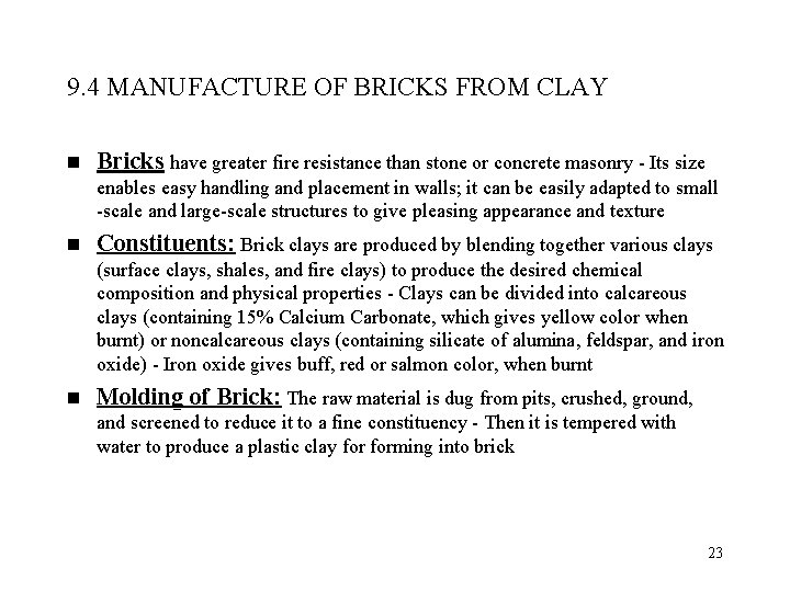 9. 4 MANUFACTURE OF BRICKS FROM CLAY n Bricks have greater fire resistance than