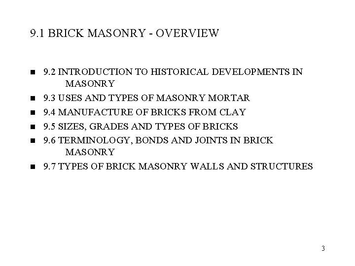 9. 1 BRICK MASONRY - OVERVIEW n n n 9. 2 INTRODUCTION TO HISTORICAL