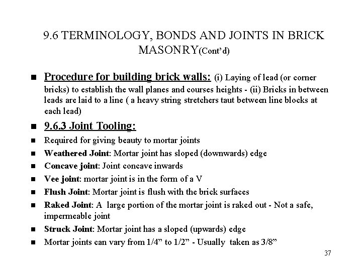 9. 6 TERMINOLOGY, BONDS AND JOINTS IN BRICK MASONRY(Cont’d) n Procedure for building brick