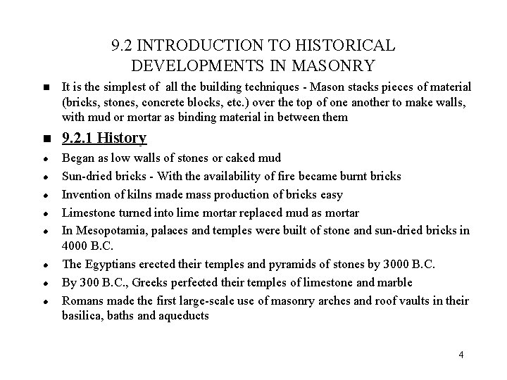 9. 2 INTRODUCTION TO HISTORICAL DEVELOPMENTS IN MASONRY n It is the simplest of