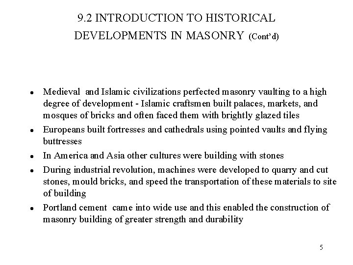 9. 2 INTRODUCTION TO HISTORICAL DEVELOPMENTS IN MASONRY (Cont’d) l l l Medieval and