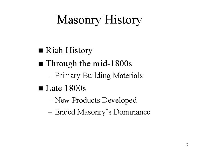 Masonry History Rich History n Through the mid-1800 s n – Primary Building Materials