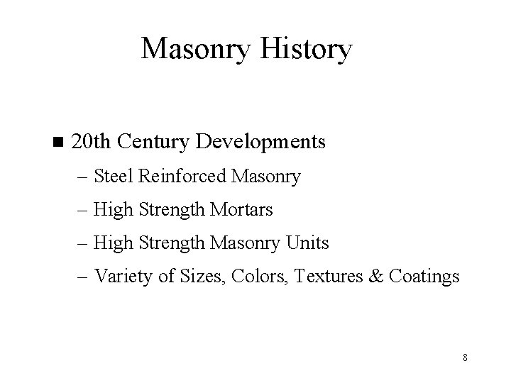 Masonry History n 20 th Century Developments – Steel Reinforced Masonry – High Strength