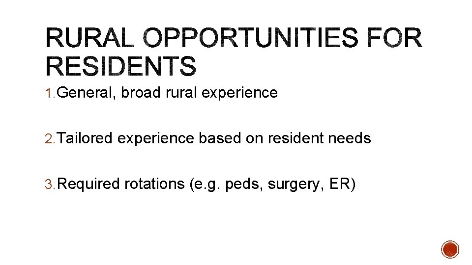 1. General, broad rural experience 2. Tailored experience based on resident needs 3. Required