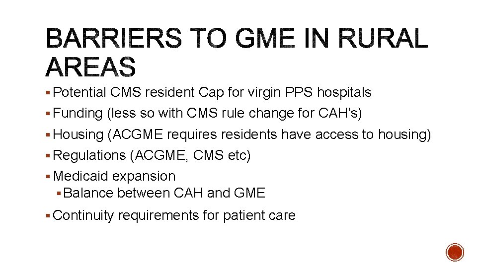 § Potential CMS resident Cap for virgin PPS hospitals § Funding (less so with