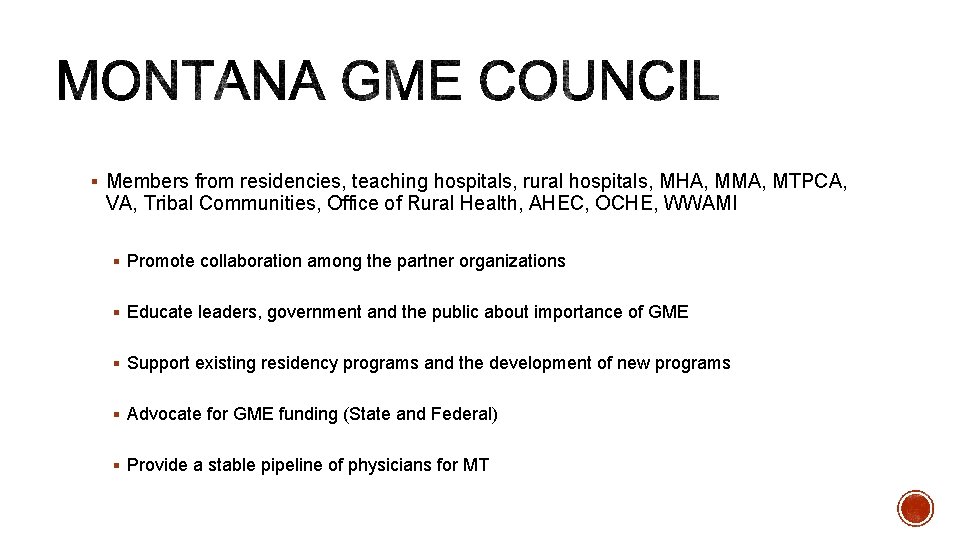 § Members from residencies, teaching hospitals, rural hospitals, MHA, MMA, MTPCA, VA, Tribal Communities,