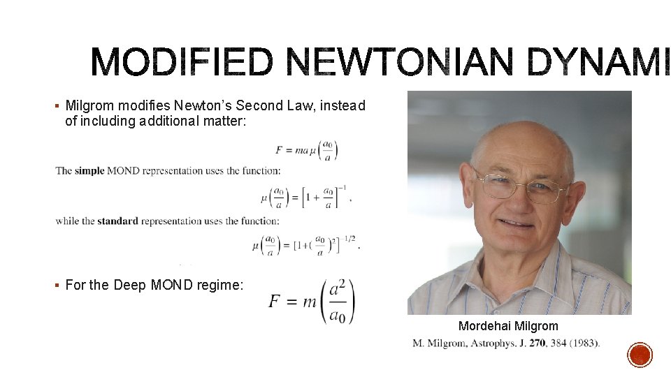 § Milgrom modifies Newton’s Second Law, instead of including additional matter: § For the