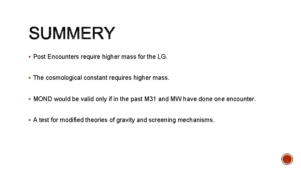 § Post Encounters require higher mass for the LG. § The cosmological constant requires