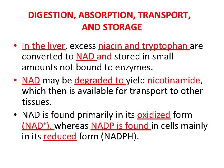 DIGESTION, ABSORPTION, TRANSPORT, AND STORAGE • In the liver, excess niacin and tryptophan are