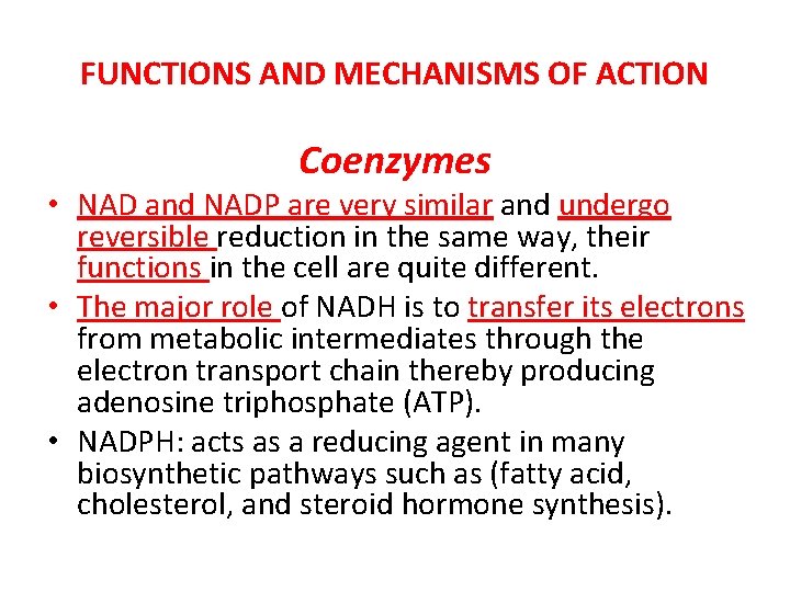 FUNCTIONS AND MECHANISMS OF ACTION Coenzymes • NAD and NADP are very similar and