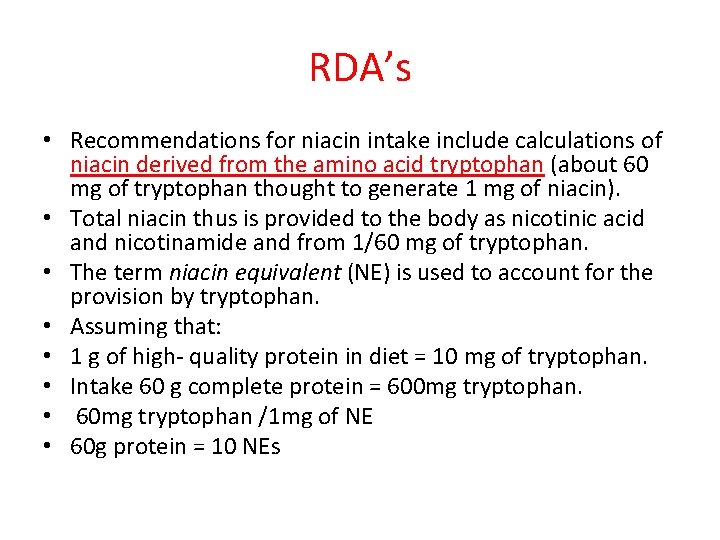 RDA’s • Recommendations for niacin intake include calculations of niacin derived from the amino