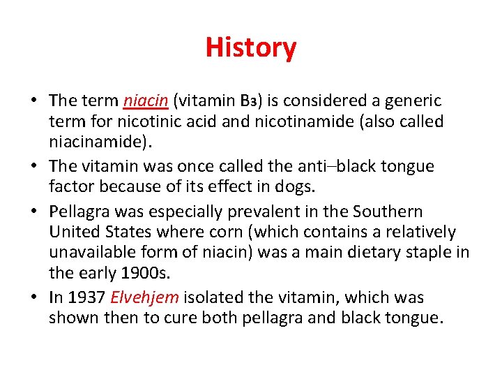 History • The term niacin (vitamin B 3) is considered a generic term for