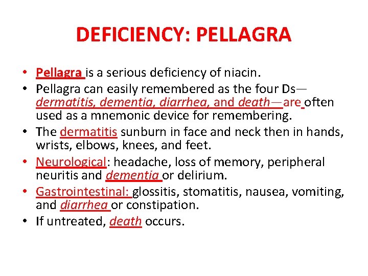 DEFICIENCY: PELLAGRA • Pellagra is a serious deficiency of niacin. • Pellagra can easily