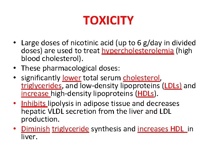 TOXICITY • Large doses of nicotinic acid (up to 6 g/day in divided doses)