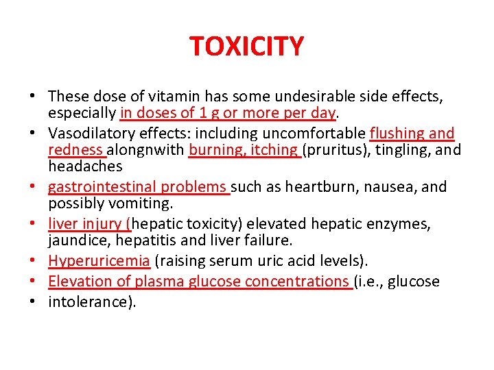 TOXICITY • These dose of vitamin has some undesirable side effects, especially in doses