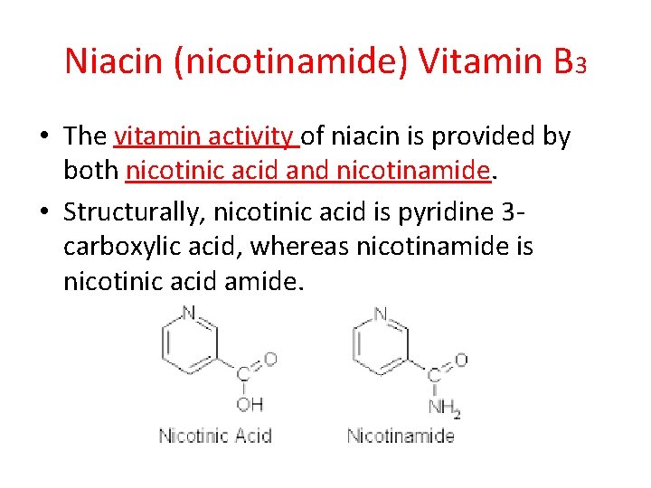 Niacin (nicotinamide) Vitamin B 3 • The vitamin activity of niacin is provided by