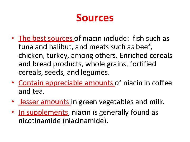 Sources • The best sources of niacin include: fish such as tuna and halibut,