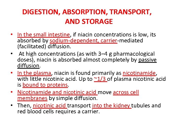 DIGESTION, ABSORPTION, TRANSPORT, AND STORAGE • In the small intestine, if niacin concentrations is