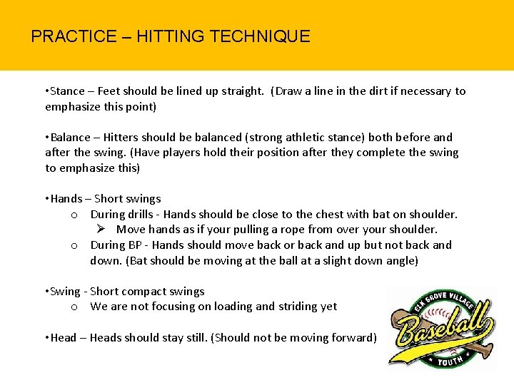 PRACTICE – HITTING TECHNIQUE • Stance – Feet should be lined up straight. (Draw