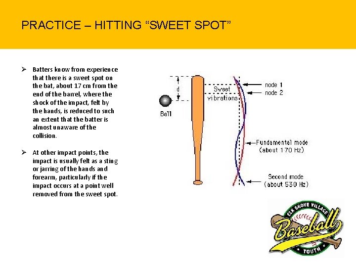 PRACTICE – HITTING “SWEET SPOT” Ø Batters know from experience that there is a