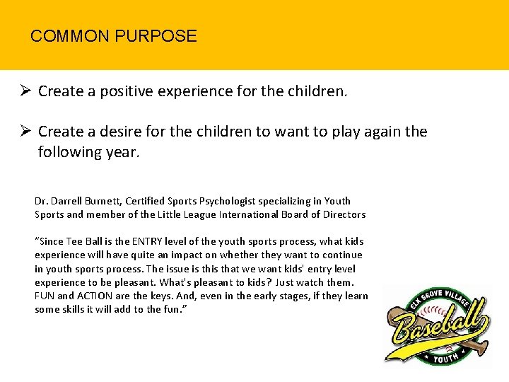 COMMON PURPOSE Ø Create a positive experience for the children. Ø Create a desire