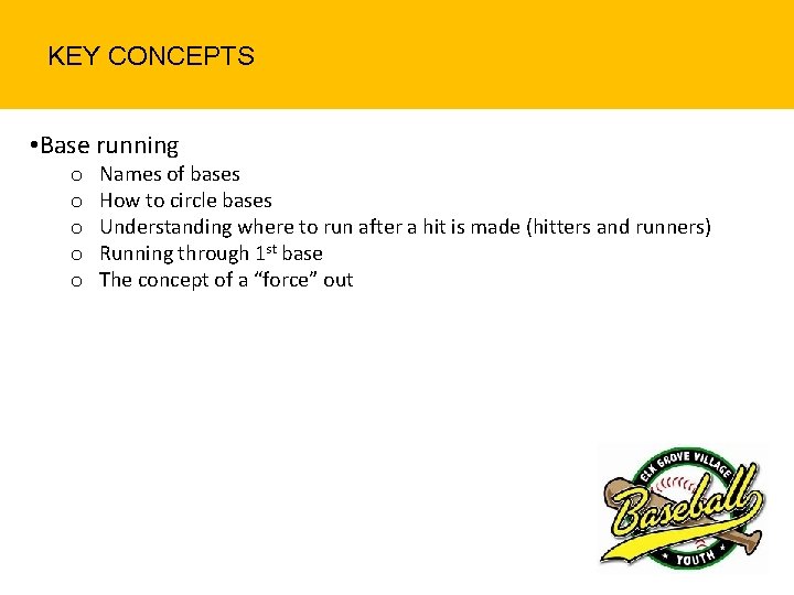 KEY CONCEPTS • Base running o o o Names of bases How to circle