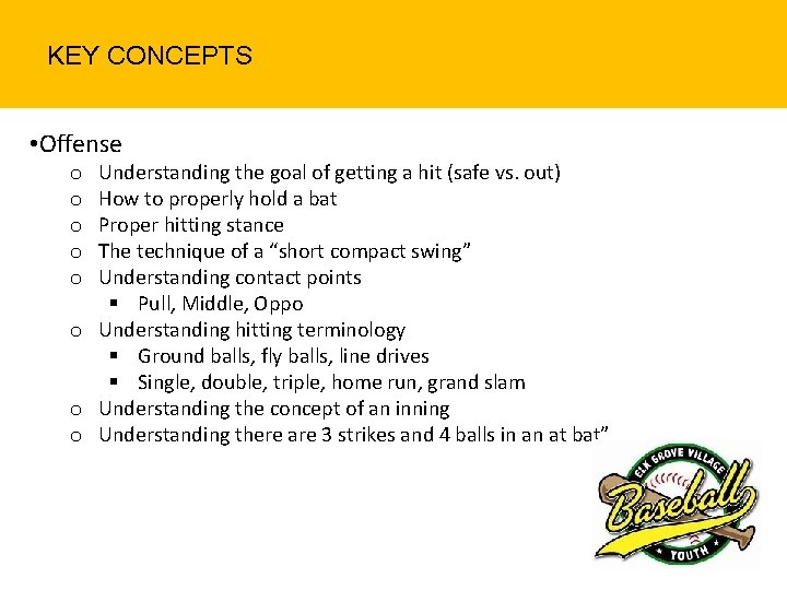 KEY CONCEPTS • Offense Understanding the goal of getting a hit (safe vs. out)