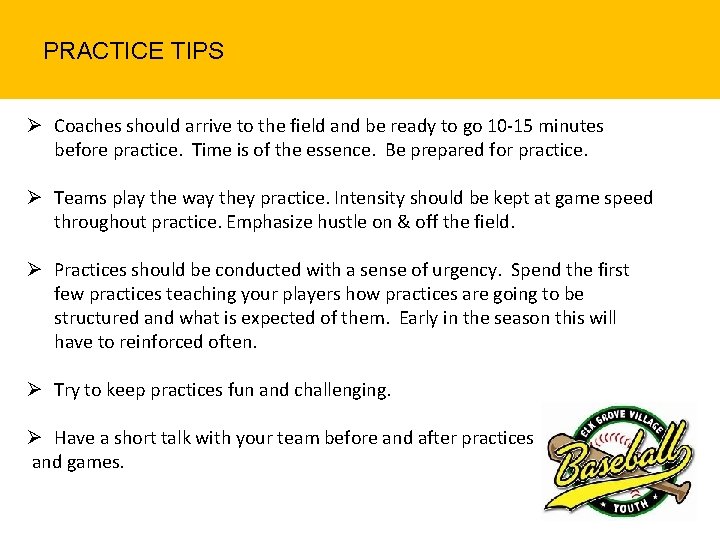 PRACTICE TIPS Ø Coaches should arrive to the field and be ready to go